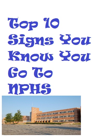 Top 10 Signs You Know You Go to NPHS