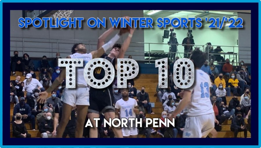 North Penn’s top ten winter sports moments in the 2021-2022 school year

