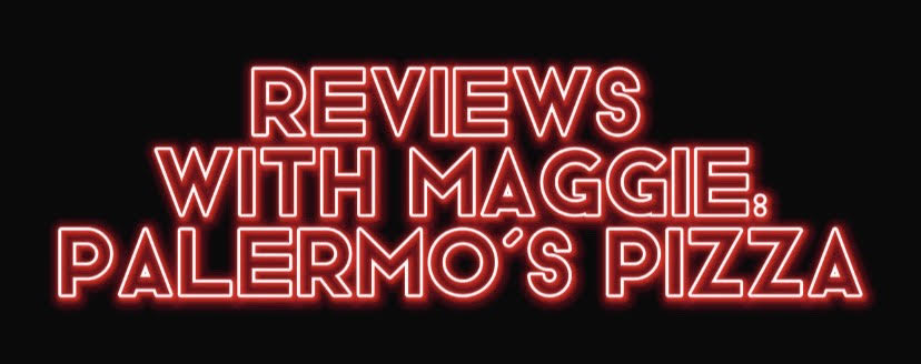 Reviews with Maggie is a new series on The Knight Crier. This week, Maggie tastes Palermos Pizza and shares her review on it. 
