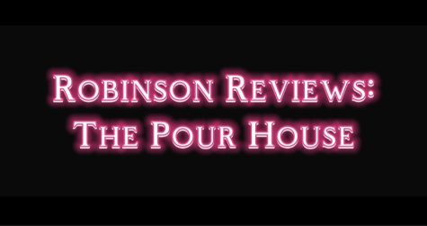 Robinson Reviews: The Pour House