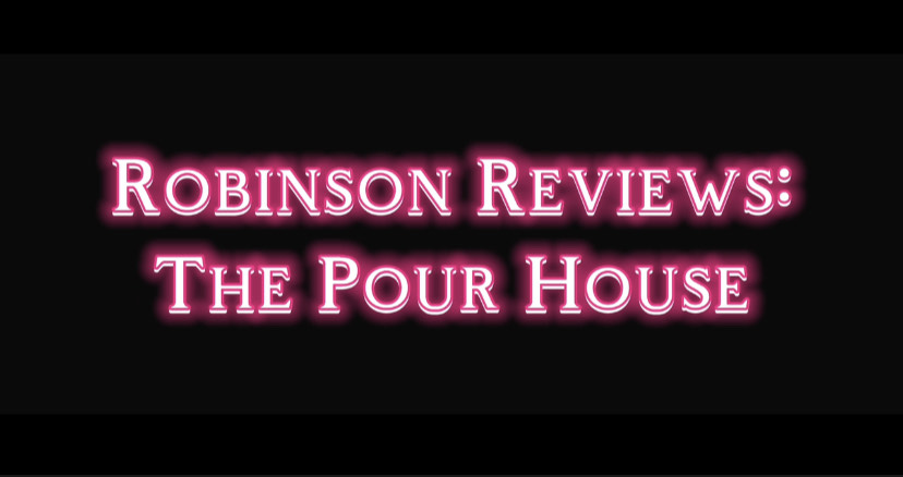Robinson+Reviews%3A+The+Pour+House